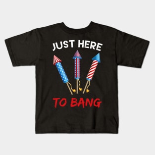 Just Here To Bang Firecrackers 4th of July Kids T-Shirt